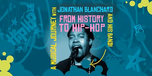 From History to Hip Hop: A musical journey with Jonathan Blanchard and his band!