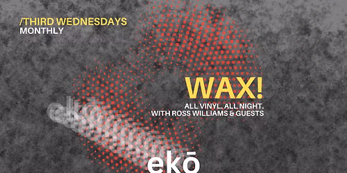 WAX! with Ross WIlliams and Guests