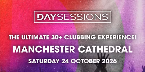 DAY SESSIONS - Manchester - October 2026