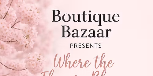 Where the Flowers Bloom Marketplace by Boutique Bazaar