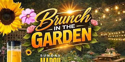 BRUNCH IN THE GARDEN IN PSL SUNDAY MARCH 15th 1pm-7pm