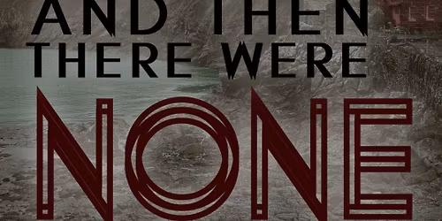 Agatha Christie’s And Then There Were None