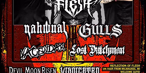 Reflection of Flesh (WI) | Gulls | Nahwual | LostDutchman | Vacendak | Vindicated | DevilMoonRisen 