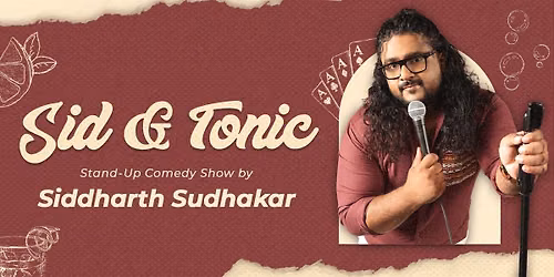 Sid & Tonic - Comedy Show by Siddharth Sudhakar