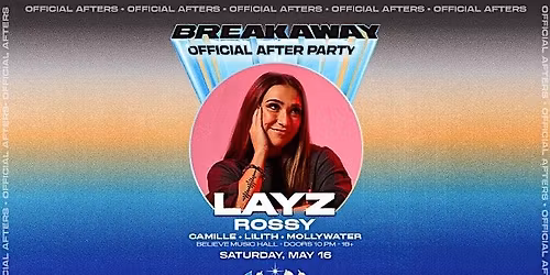 Iris Presents:LAYZ & Guest THE Breakaway After Party @ BMH| Sat, May 16th!