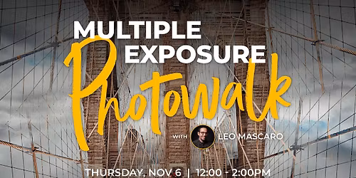 Expanding Creativity: Multiple Exposures Photowalk