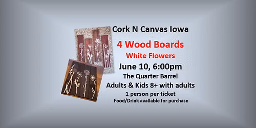 The Quarter Barrel- 4 Wood Boards White Flower - Cork N Canvas Iowa