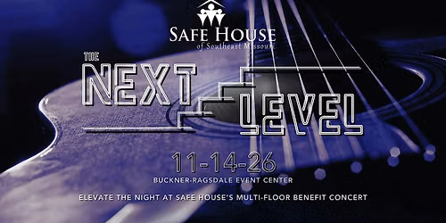 The Next Level: Presented by Safe House of Southeast Missouri