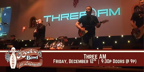 Three AM | Rock'n'Bowl\u00ae de Lafayette
