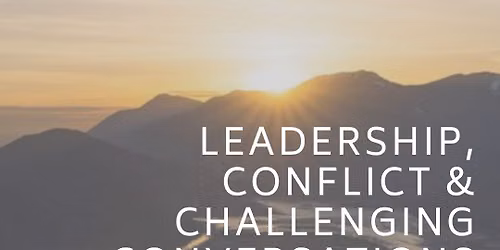 Not-For-Profit Organizations: Leadership, Conflict & Challenging Conversations