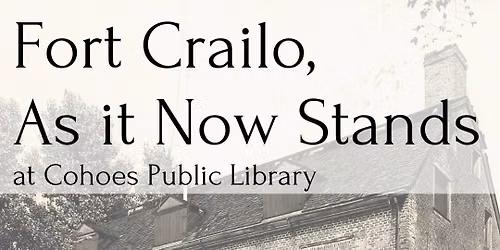 Fort Crailo, As it Now Stands - A Presentation at Cohoes Public Library
