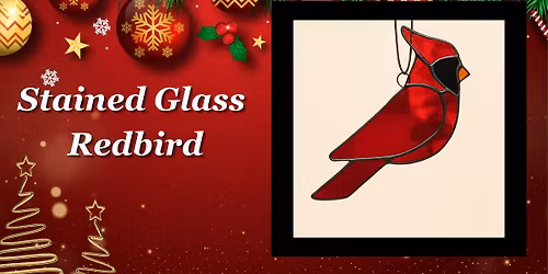 Dec 13th 1pm Redbird Stained Glass Workshop