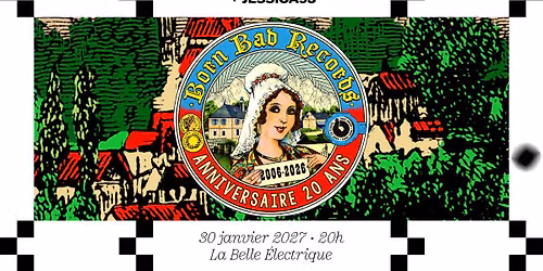 20 ans Born Bad Records \u2022 Frustration + Arthur Sat\u00e0n + Jessica93 \u00e0 La Belle \u00c9lectrique