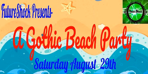 Futureshock presents: \u00c1 Gothic Beach Dance party 