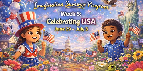 Summer Program Week 5-USCelebrating America June 29 \u2013 July 3