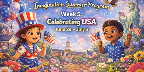 Summer Program Week 5-USCelebrating America June 29 \u2013 July 3