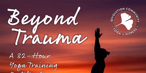 Beyond Trauma: A 32-Hour Yoga Training Certification