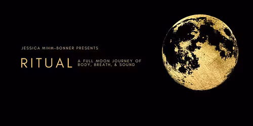 RITUAL: A Full Moon Journey of Body, Breath, & Sound