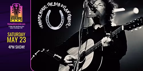 Chrome Horse [Bob Dylan tribute] - 4pm All Ages - at The Headliners Club