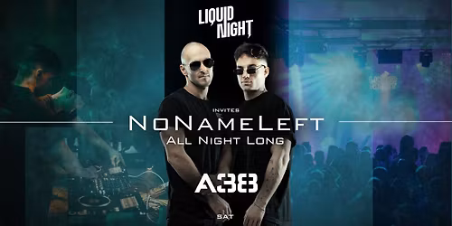 Liquid Night invites NONAMELEFT  All Night Long