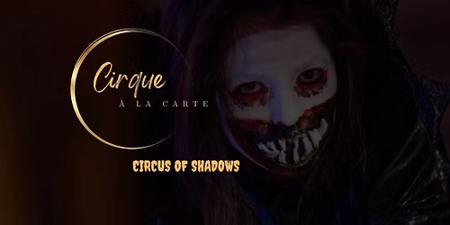 Cirque A La Carte - Circus of Shadows