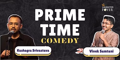 Prime Time Comedy ft. Kushagra and Vivek