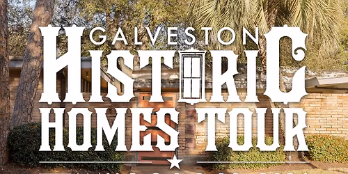 52nd Annual Galveston Historic Homes Tour