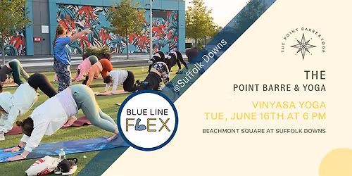Blue Line Flex @ Suffolk Downs - Vinyasa Yoga by The Point Barre & Yoga