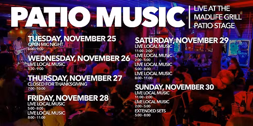 Patio Music \u2014 LIVE at the MadLife Grill Patio Stage \u2014 FREE EVENT