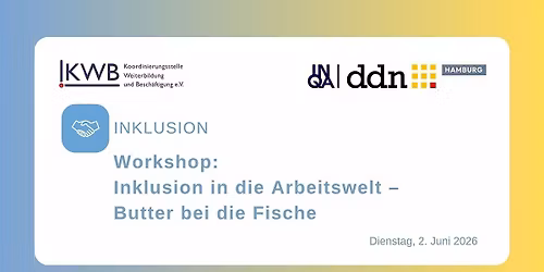 Workshop:  Inklusion in die Arbeitswelt \u2013 Butter bei die Fische