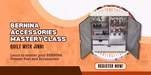 Quilt with Jinni B. - BERNINA Accessories Mastery Class