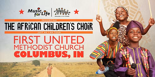 The African Children's Choir "Just As I Am" Tour \u2014 Columbus, IN
