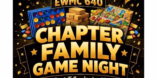 \ud83c\udfb2\ud83c\udf89 EWMC 640 CHAPTER FAMILY GAME NIGHT \ud83c\udf89\ud83c\udfb2