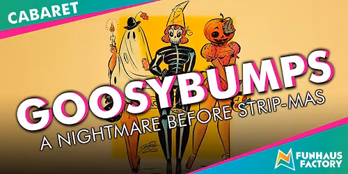 Goosybumps Cabaret - A Nightmare before Stripmas