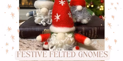 Festive Felted Gnomes