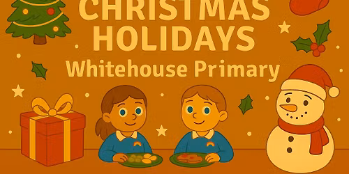 \ud83c\udf84\u2728 Christmas Holidays at Whitehouse Primary! \u2728\ud83c\udf84