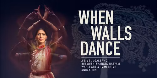 Prachi Saathi & Upasana Nattoji's WHEN WALLS DANCE