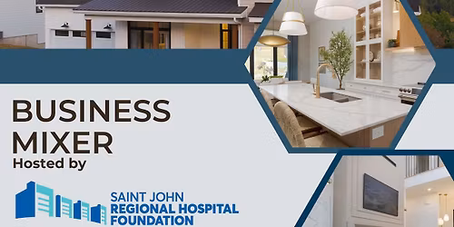 Business Networking Mixer - Hosted by Saint John Regional Hospital Foundation