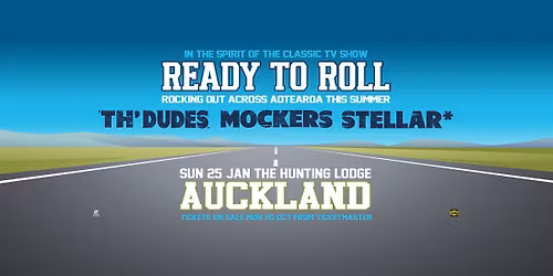 Ready to Roll: Th' Dudes, Mockers & Stellar* | The Hunting Lodge, Auckland