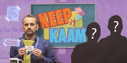 Keep it Kaam with Chirag and Others