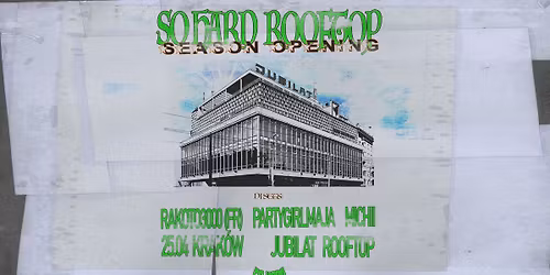 SO HARD: JUBILAT ROOFTOP - season opening | Krak\u00f3w 25.04