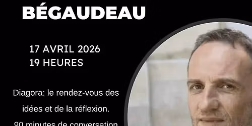 DIAGORA avec Fran\u00e7ois B\u00e9gaudeau (romancier et essayiste) 
