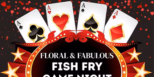 Floral & Fabulous Fish Fry Game Night