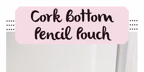 Sew Easy Projects-Cork Bottom Bag-Different Projects each time - Wed., May. 14th 5-8