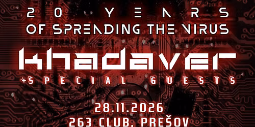 KHADAVER + GUESTS | 20 YEARS OF SPREADING THE VIRUS