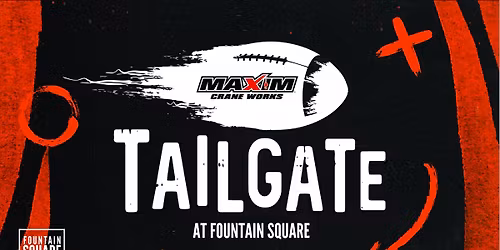 Maxim Crane Works Tailgate at the Square