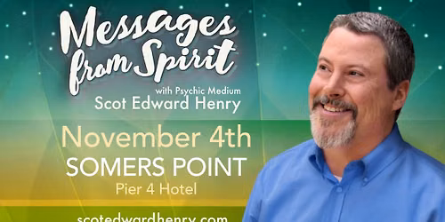 Messages from Spirit with Psychic Medium Scot Edward Henry in Somers Point