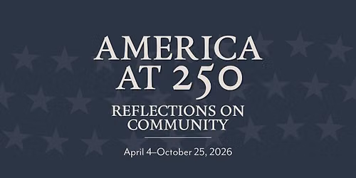 America at 250: Reflections on Community 