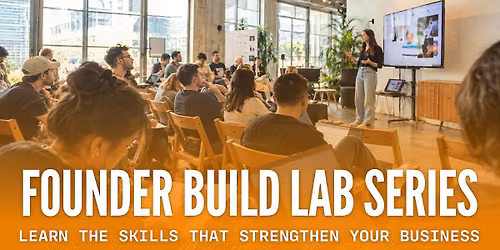 Founder Build Lab Series \u2014 Monthly Entrepreneurship Event