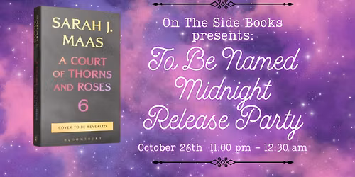 ACOTAR 6 Midnight Release Party